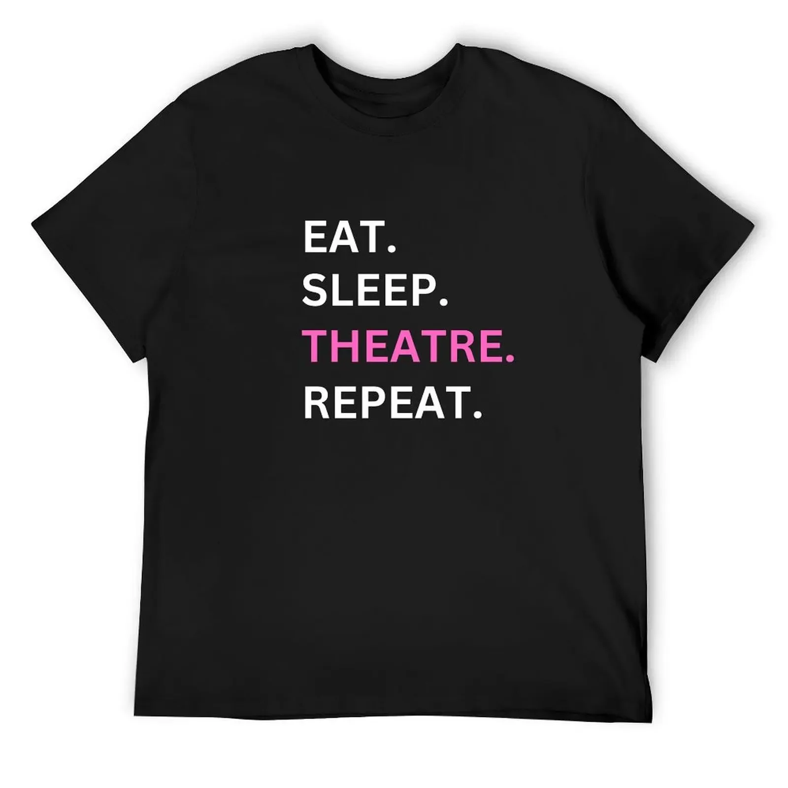 

Eat sleep theatre repeat tshirts T-Shirt plus sizes shirts graphic tees mens big and tall t shirts