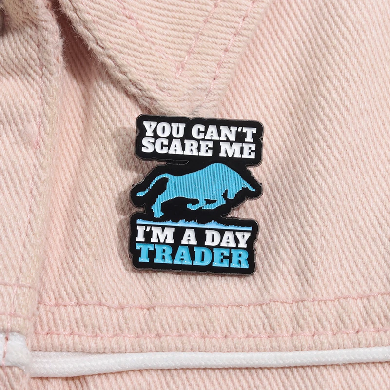 You Can't Scare Me I'M A Day Trader Enamel Pins Blue Bull Brooch Lapel Badge Jewelry Gift for Friends