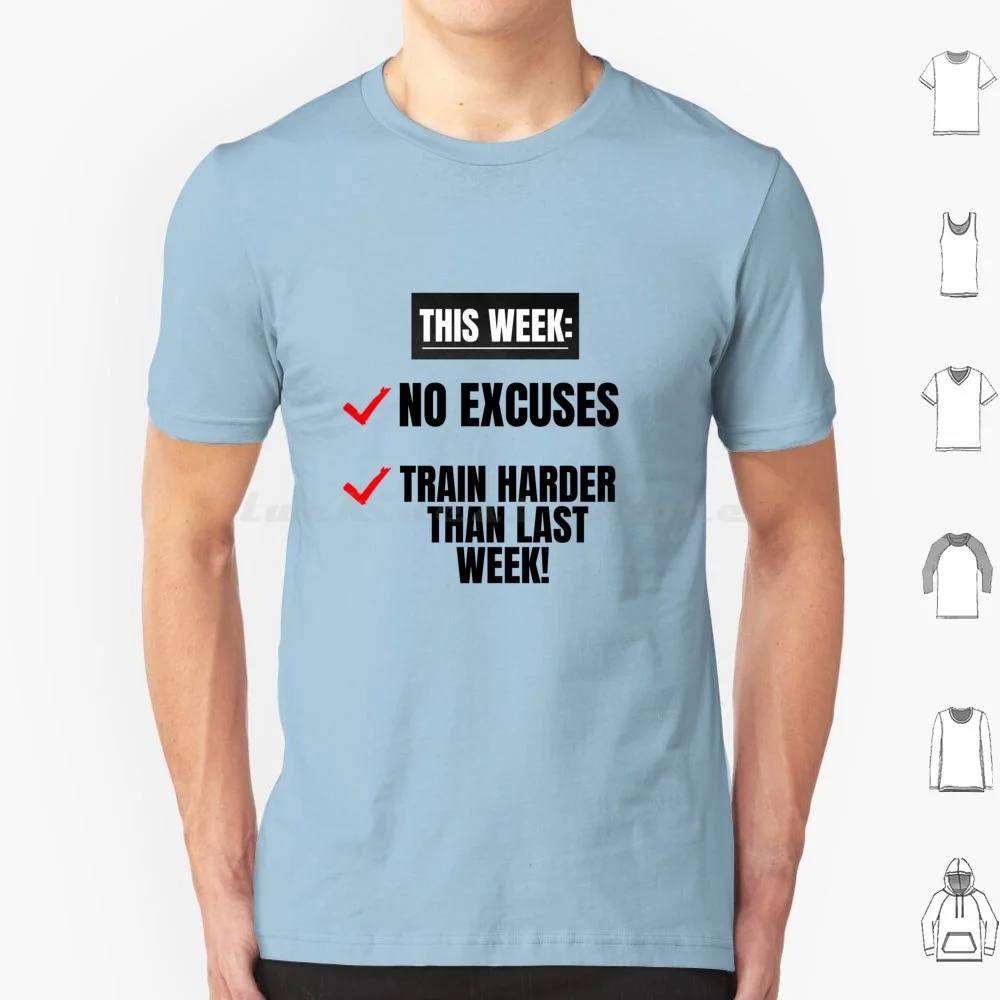 No Excuses Train Harder Than Last Week , Motivational Inspirational Gym Quote T Shirt Men Women Kids 6xl Cute Motivational