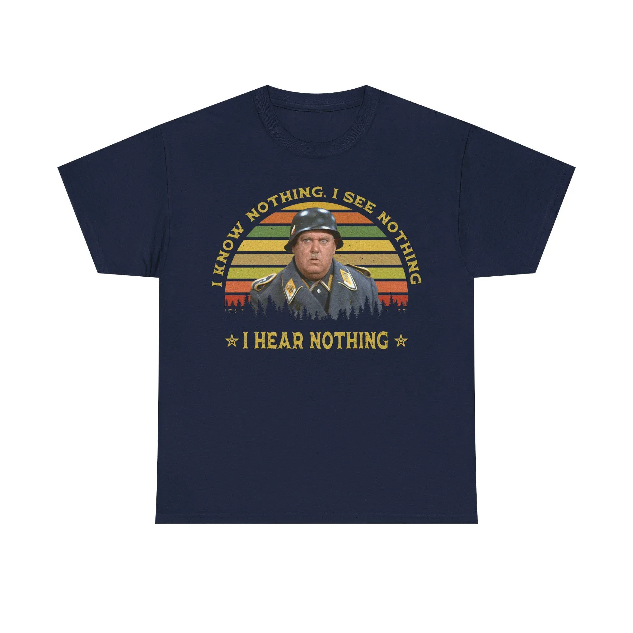 Hogan Hero T-shirt. I Know Nothing about It. I Can't See Anything. I Can't Hear Anything. An Interesting Printed T-shirt