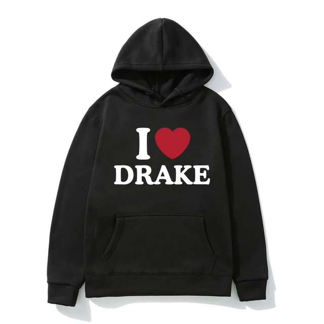 I Love Drake Hoodie 2023 New Hooded Sweatshirt for Men s Women s Fall winter Long Sleeve Hip Hop Pullover Oversized Streetwear AliExpress