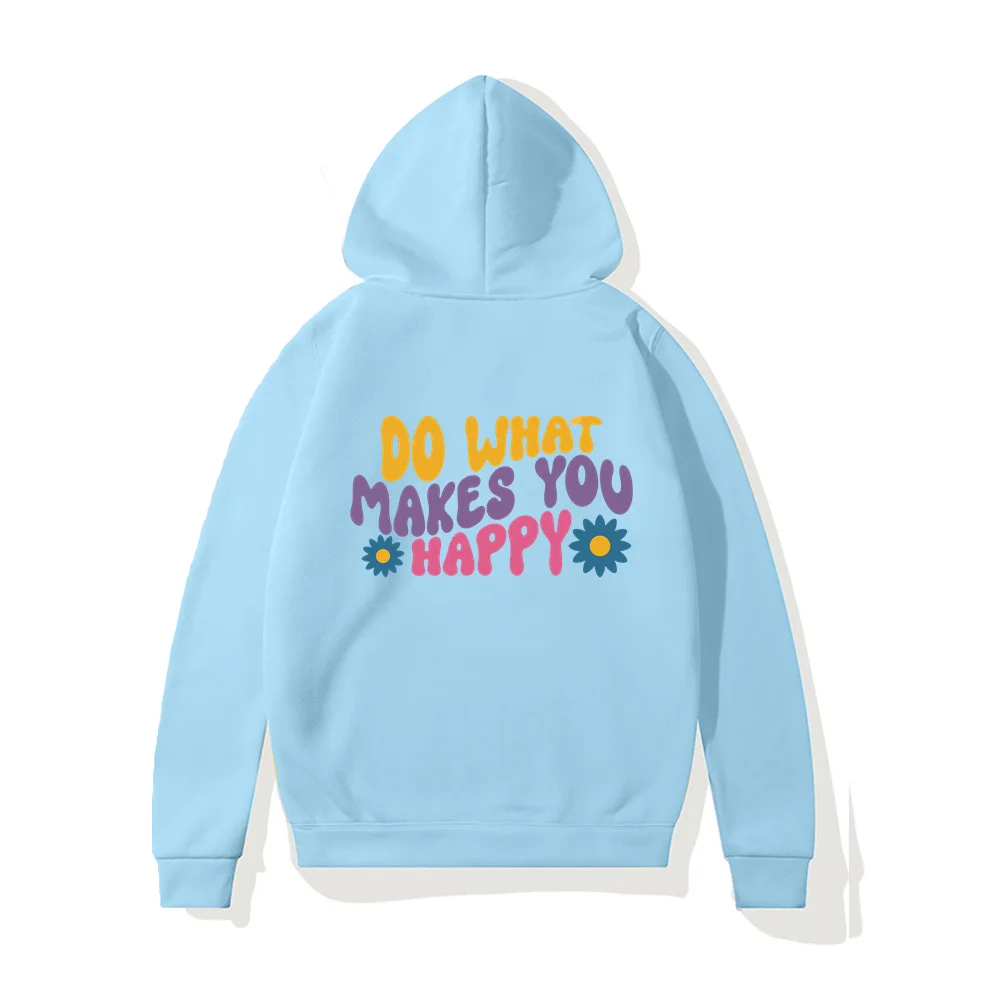 Do What Makes You Happy Women Hoodies Long Sleeve Sweatshirt Fleece Hip Hop Unisex Harajuku Male Hoody Clothes Women Pullover