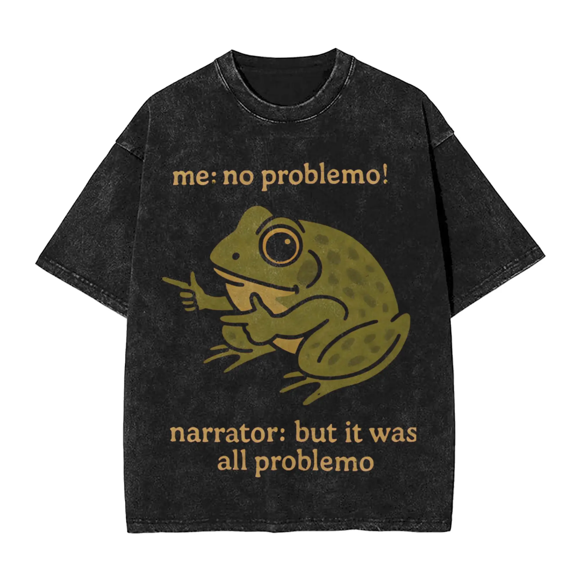 

Me No Problemo Narrator But It Was All Problemo T Shirts Hip Hop Washed 100% Cotton T-Shirts Vintage Men Women Streetwear
