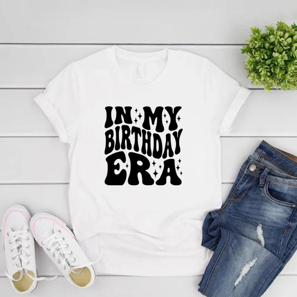 

In My Birthday Era T-Shirts Birthday Girl Tshirt Short Sleeve Graphic T Shirts Birthday Party T-shirt Casual Female Clothes