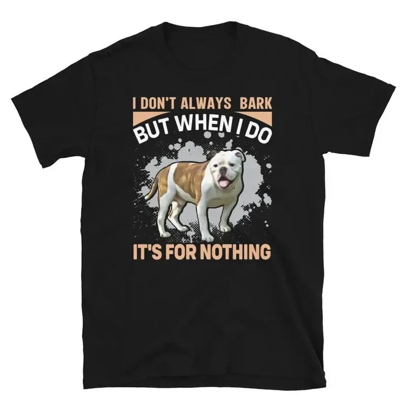I Don't Always Bark English Bulldog Dog Lover Gift T-Shirt