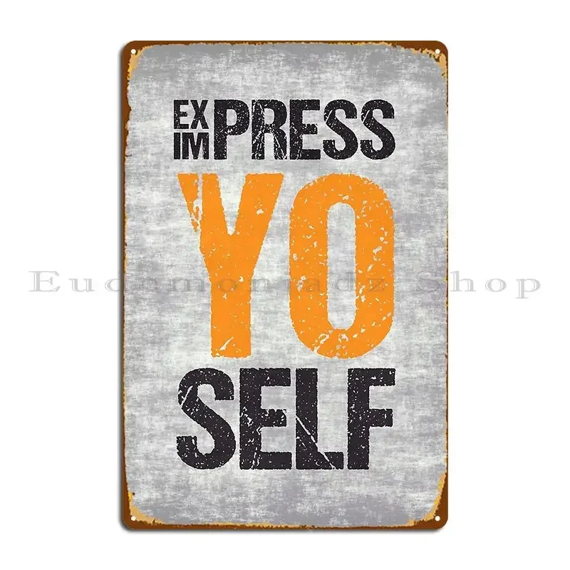 Express Impress Yourself Metal Signs Customize Wall Cave Wall Pub Mural Character Tin Sign Poster