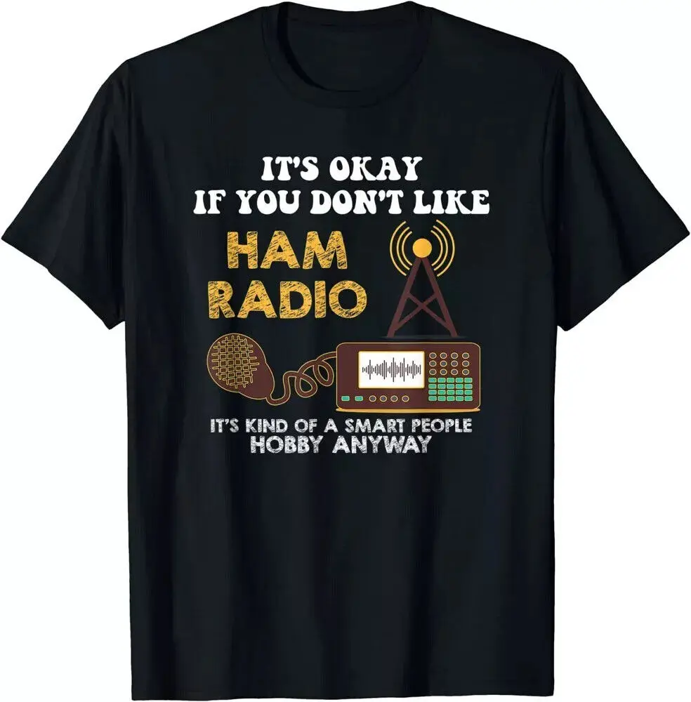 Funny Its Okay If You Dont Like Ham Radio  Kind Of Smart People Unisex TShirtAnime Pattern Y2K Summer Brand