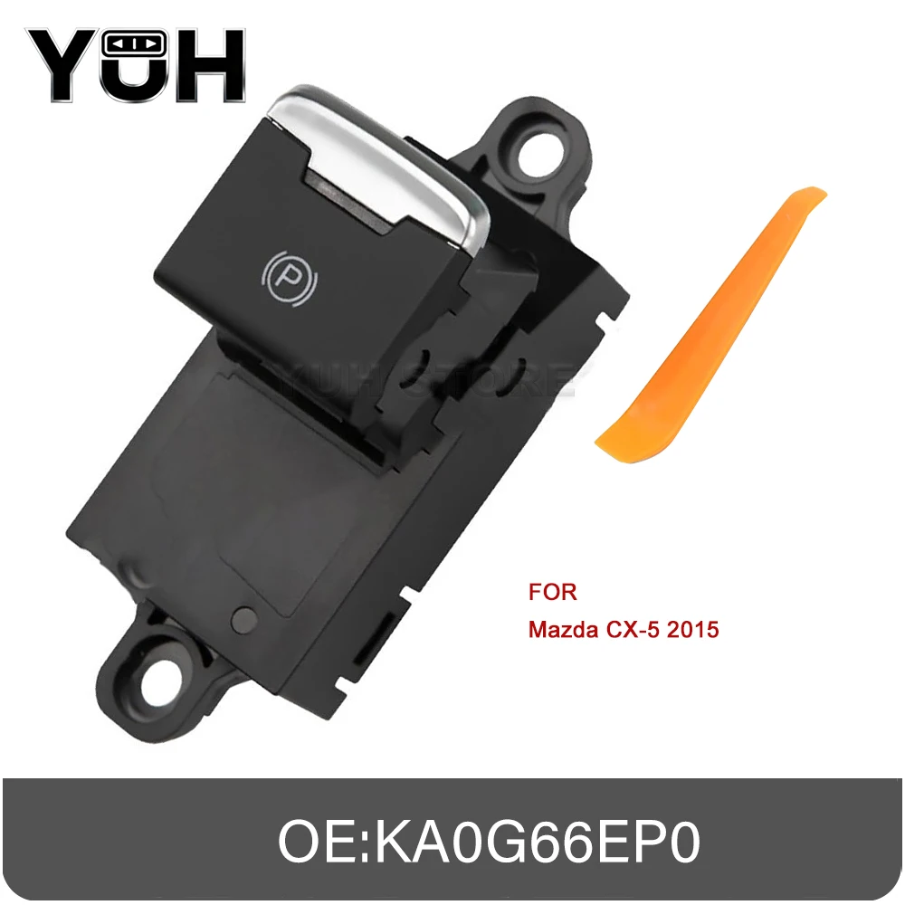 KA0G66EP0 لمازدا CX-5 2015 وقوف السيارات الفرامل التبديل الإلكترونية فرملة اليد التحكم التبديل زر KA0G-66-EP0 اكسسوارات السيارات #1