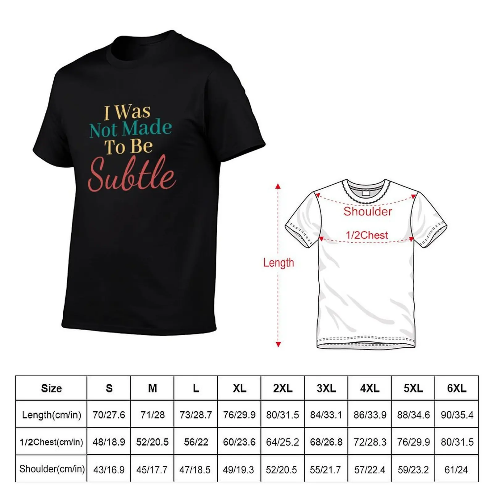 I was not made to be subtle T-Shirt, Summer Casual Cotton Tee, Oversized Streetwear Tops, Vintage Graphic Print, 100% Cotton