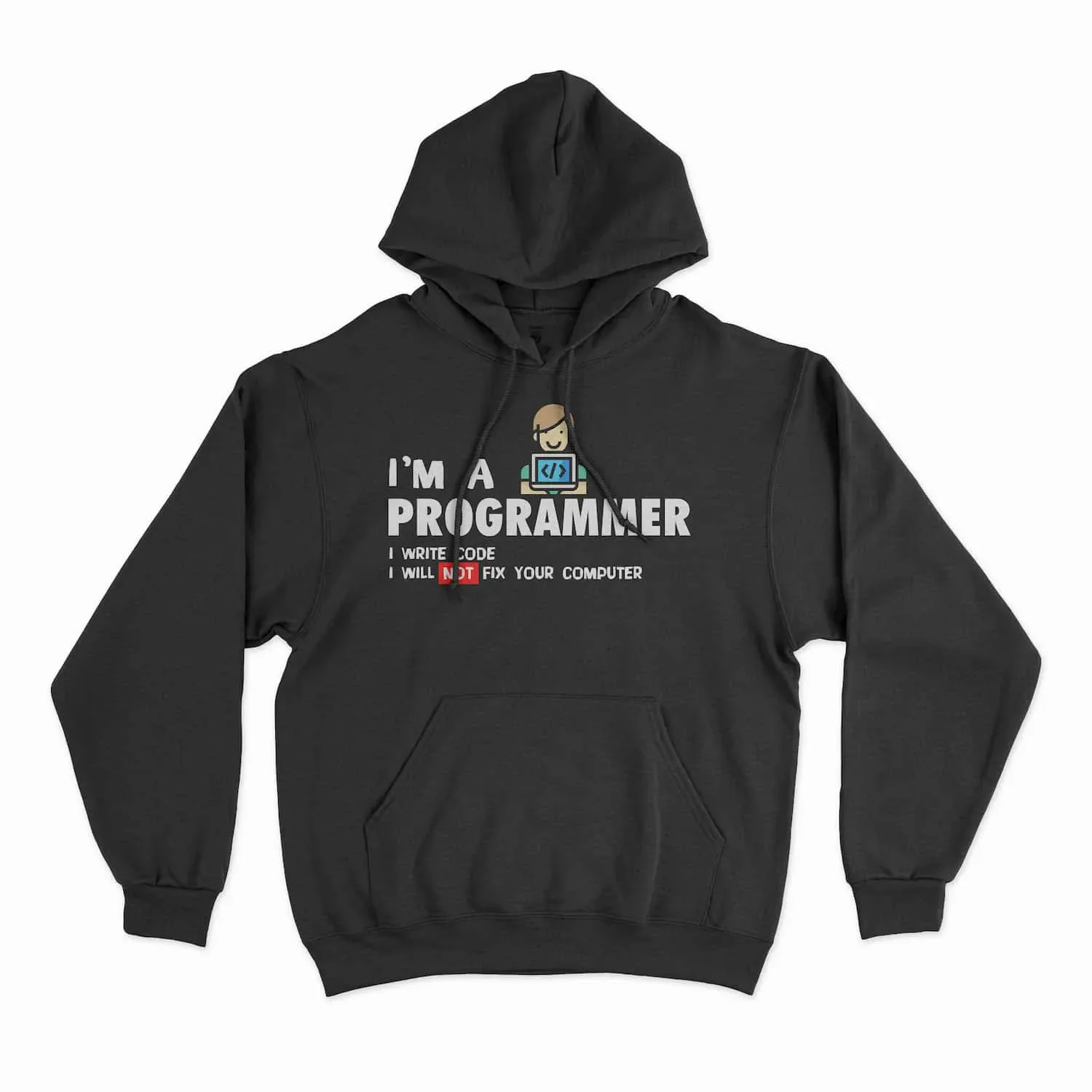 I Am A Programmer I Write Code I Will Not Fix Your Computer Funny Unisex Hoodie