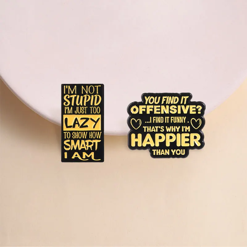 Funny Sarcastic Quotes Enamel Pins I'm Happier Than You I'm Not Stupid Attitude Slogan Sassy Humor Brooches Badge Jewelry Gifts