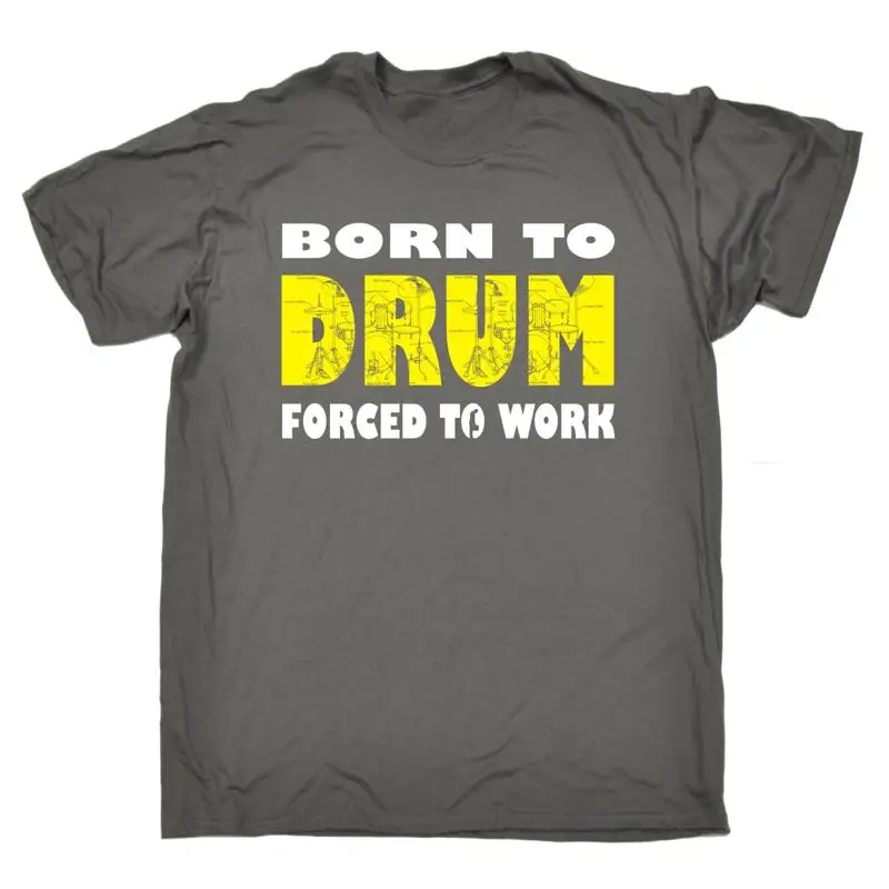 

Born To Drum Forced Work T Shirt Drummer Percussion Rock Birthday Funny Gift