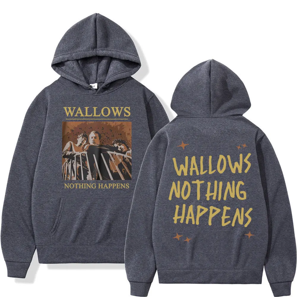 Rock Band Wallows Nothing Happens Print Hoodie Fashion Trend Vintage Hooded Sweatshirts Men Women Casual Loose Fleece Pullovers