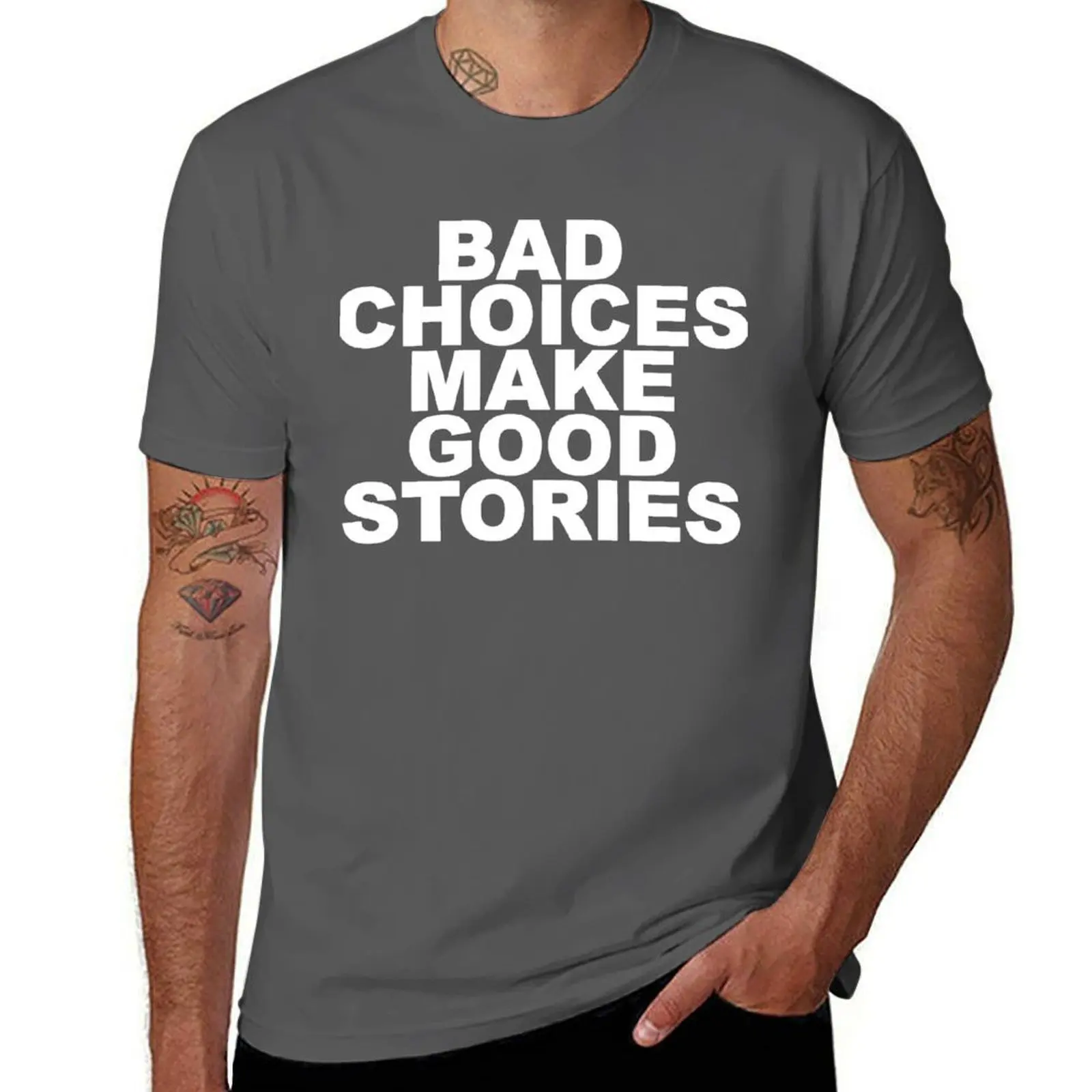 

Bad Choices make good stories T-Shirt man t shirt heavy cotton t shirts for man pack white T-Shirt