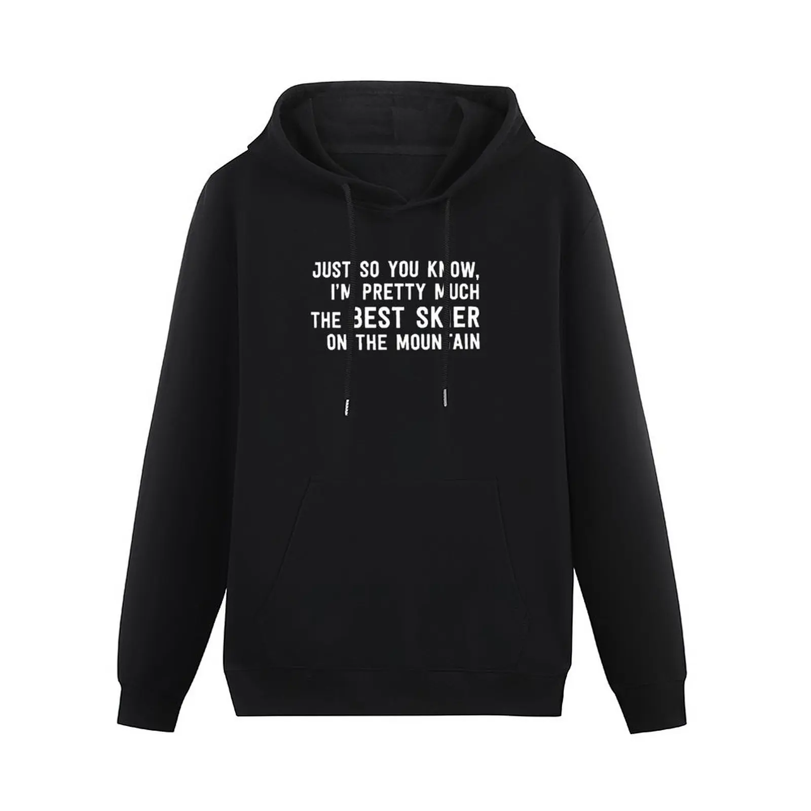 Pretty Much the Best Skier on this Mountain Pullover Hoodie clothes for men hoodies for men