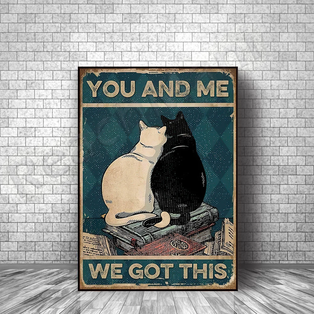 you and me we got this cat poster, cat lover cat mom gift, couple gift, gift for her, anniversary gift, family poster