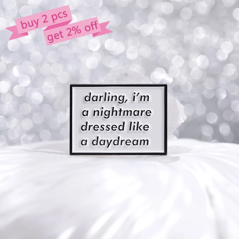 Humorous Satire Enamel Pins Custom darling I'm a Nightmare Dressed Like a Daydream Brooches Lapel Badges Jewelry Gift for Friend