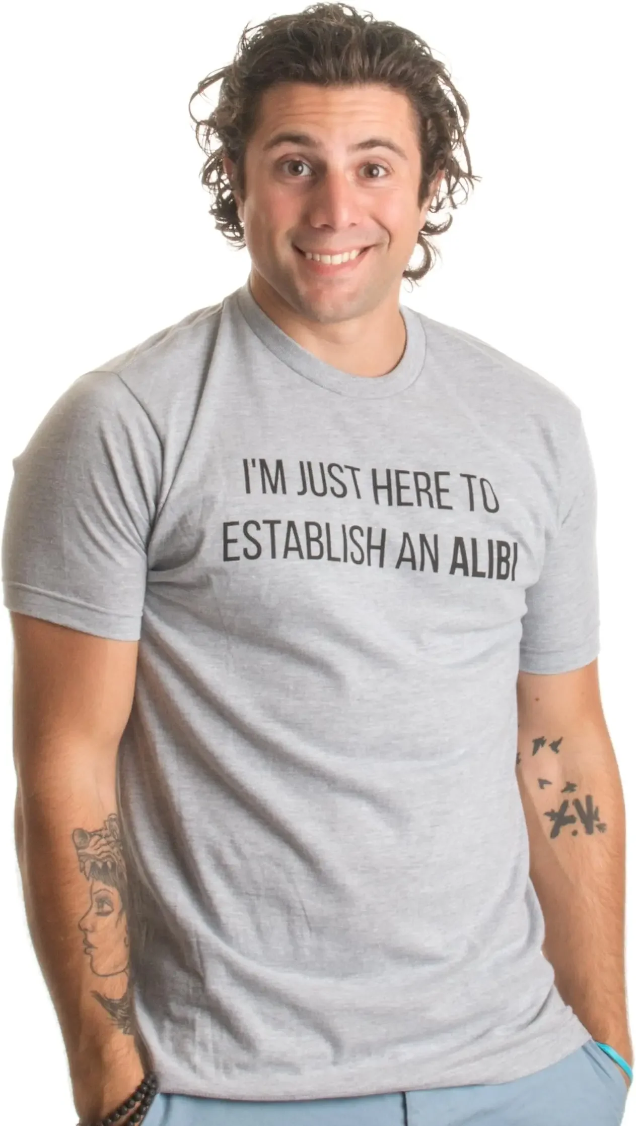 

I'm Just Here to Establish an Alibi | Funny Sarcastic Dark Humor Unisex T-Shirt Anime Graphic T-shirts for Men 100%Cotton