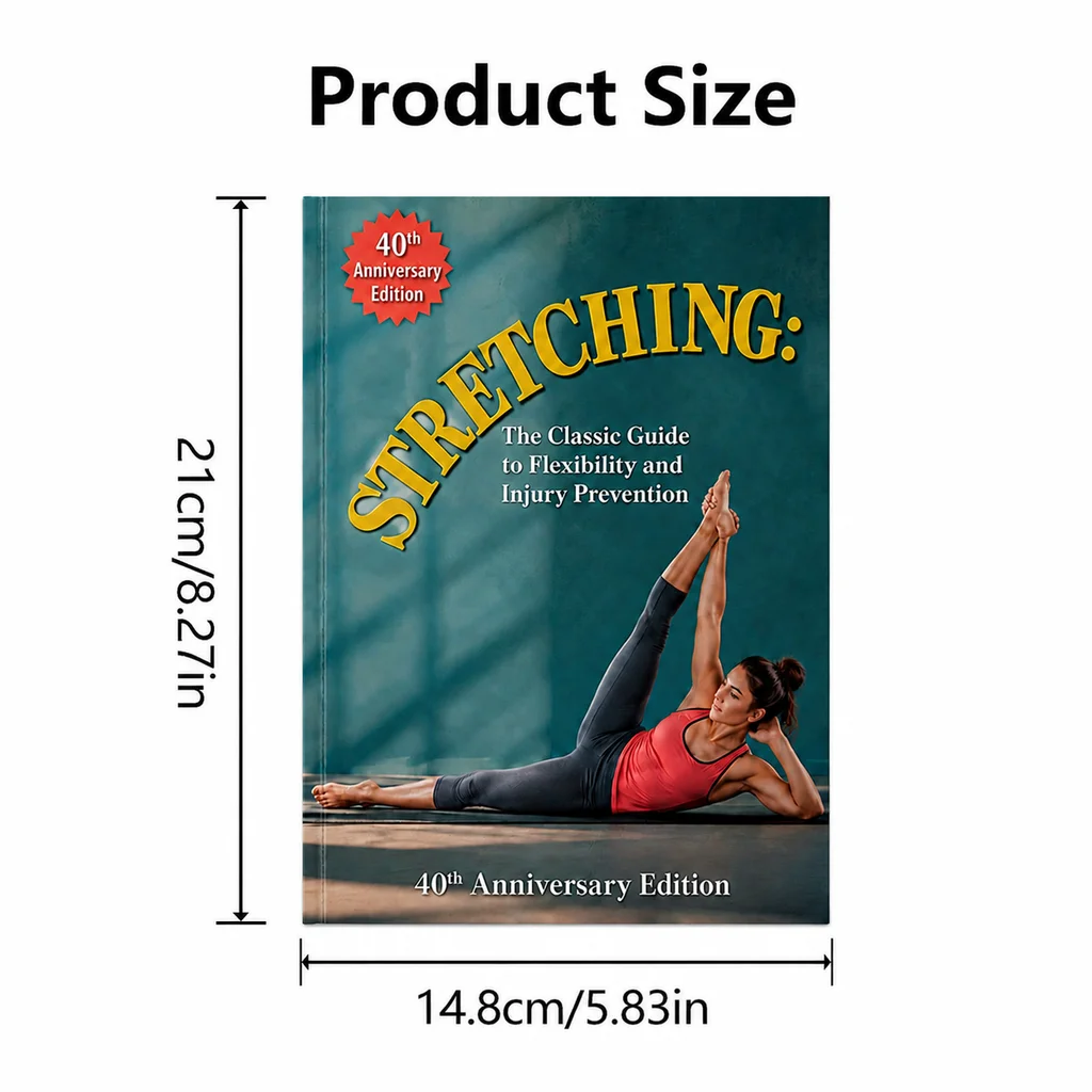 Stretching: The Classic Guide to Flexibility and Injury Prevention - 40th Anniversary Edition