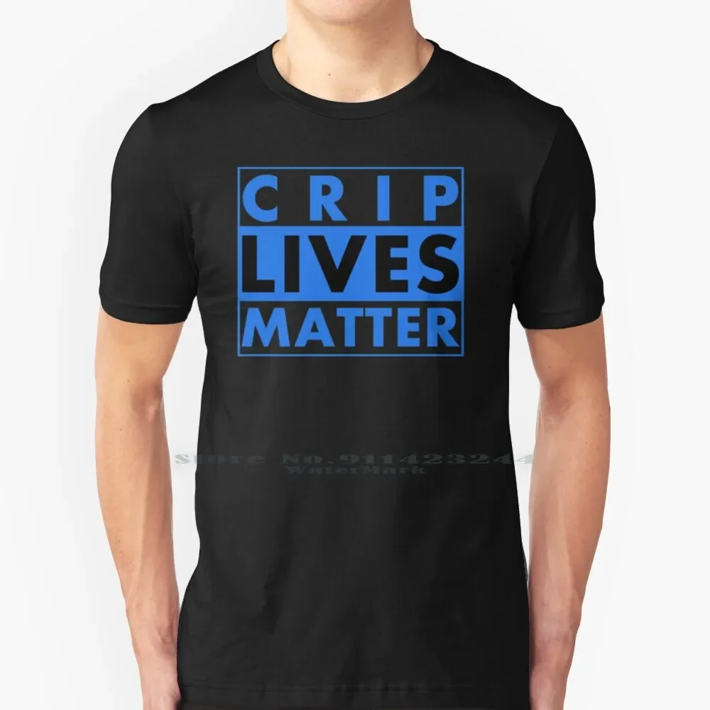 Crip Lives Matter T Shirt 100% Pure Cotton Crip Crips Cuz Gang Gangster Gangsta Rap Black Lives Matter Thug Life