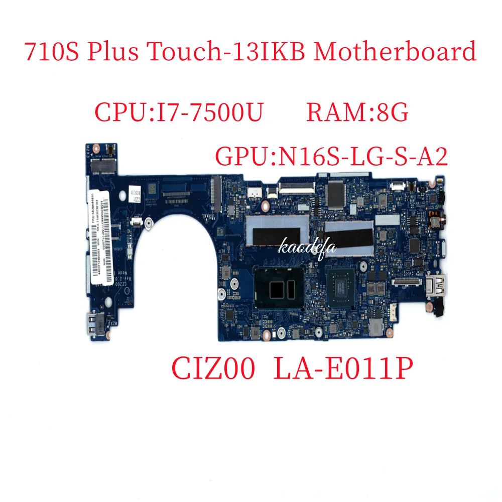 

CIZ00 LA-E011P for Lenovo Laptop 80W3 710S Plus-13IKB motherboard Mainboard CPU:I7 DIS 8G FRU 5B20N66831 5B20N66864 100% Test OK