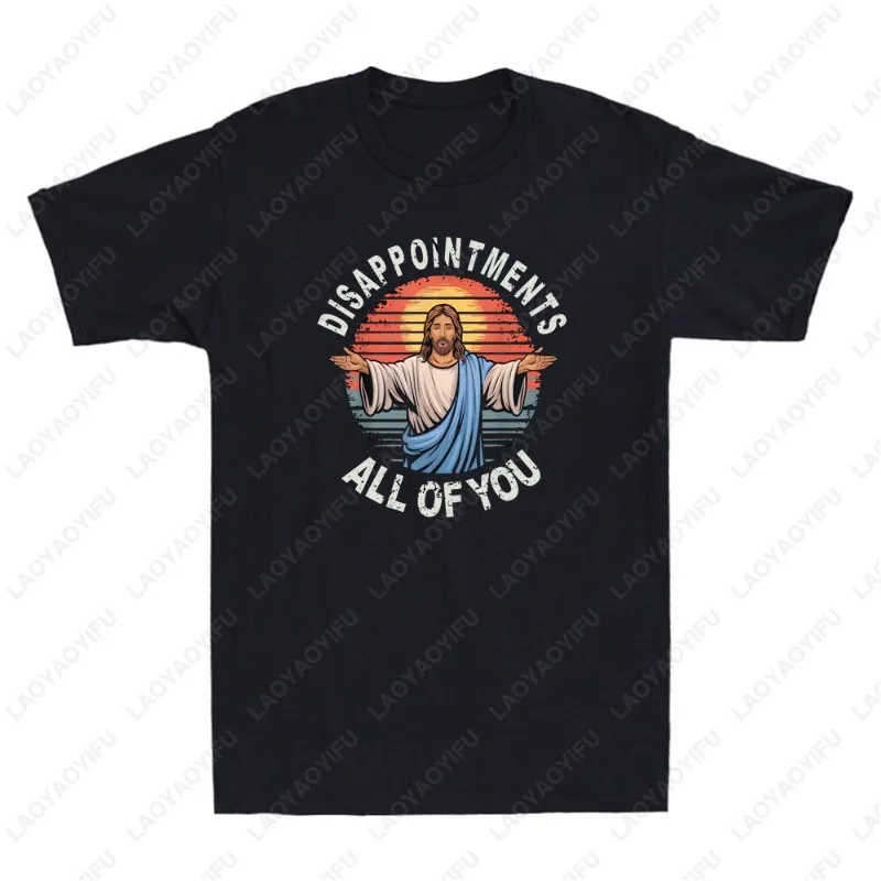 

TJesus Disappointments All of You Funny Sarcastic Quote Gift Retro Women Men TShirt Black White Tees Cotton Unisex Adult Tops
