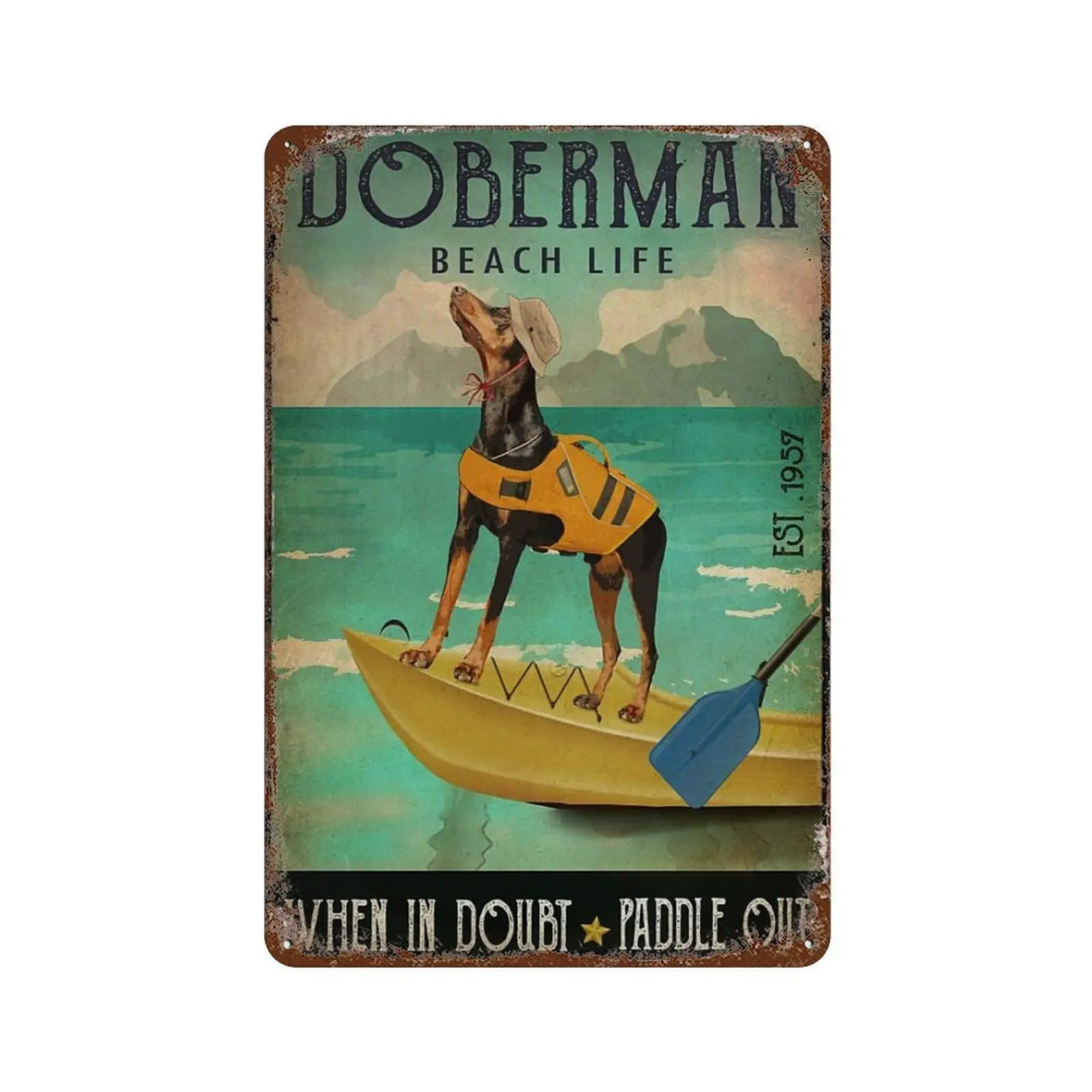 Vintage Tin Sign Doberman Beach Life When In Doubt Paddle Out Pet Love Quote Funny Funny Metal Tin Sign Wall Decor Rustic Farmho