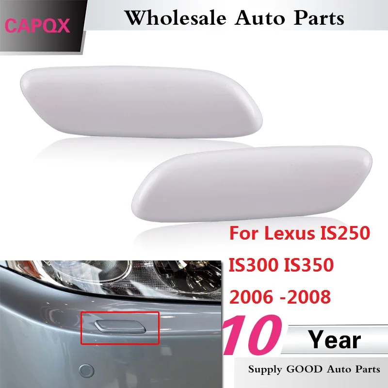 CAPQX Original Front bumper Headlight Washer Nozzle Cover Cap Lid For Lexus IS250 IS300 IS350 2006 2007 2008  OEM#85382-53040