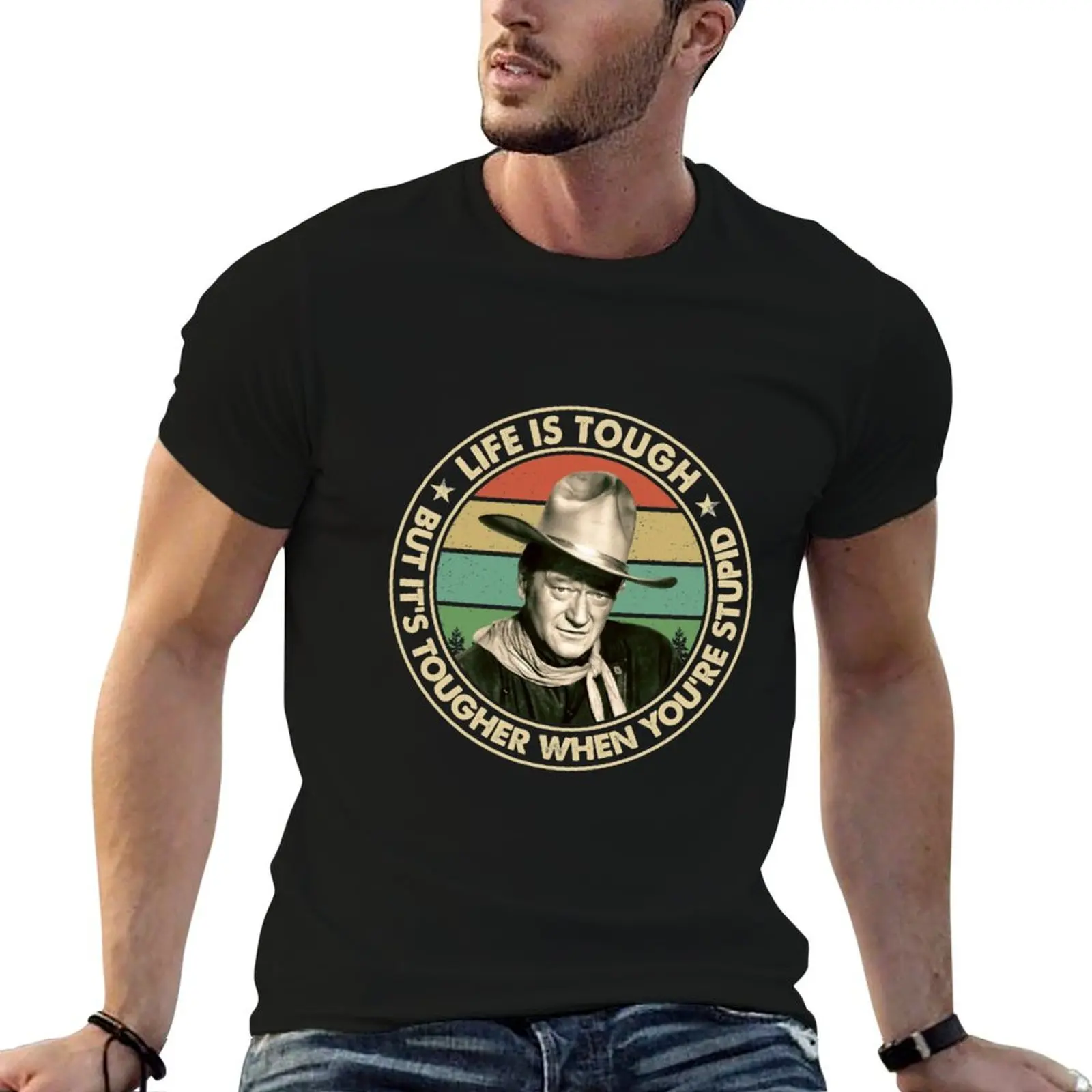 

John Wayne - Life is tough, but it's tougher when you're stupid Vintage| Perfect Gift|John Wayne T-Shirt