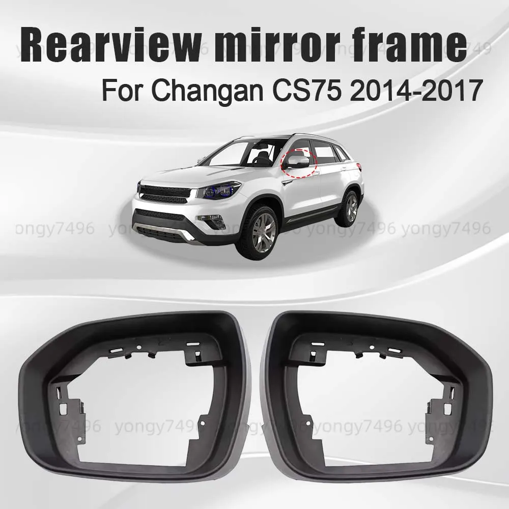 

Replace Protective Cover Black Rearview Mirror Frame For Changan CS75 2014 2015 2016 2017 Car Rearview Accessories Upgrade