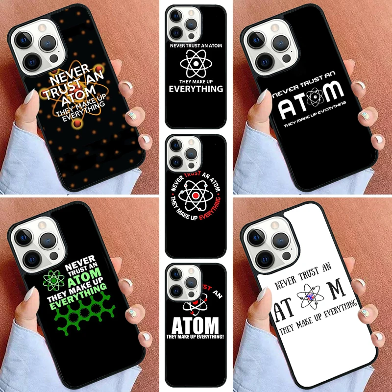 Never Trust An Atom Cool Science Phone Case For iPhone 16 15 14 Pro 11 13 12 Mini Max SE 2020 6S 7 8 Plus Cover Capa