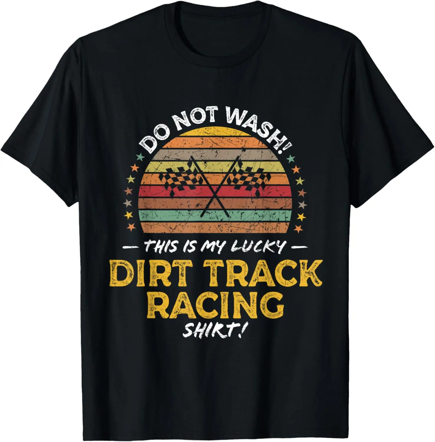 Funny Dirt Track Racing, Car Truck Motorcycle Quote Graphic T-Shirt