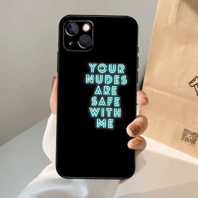 Your Nudes Are Safe With Me Case For iPhone 16 15 14 13 Pro Max 12 Pro Max Mini 11 Pro Max XS X XR Plus Cover Shell