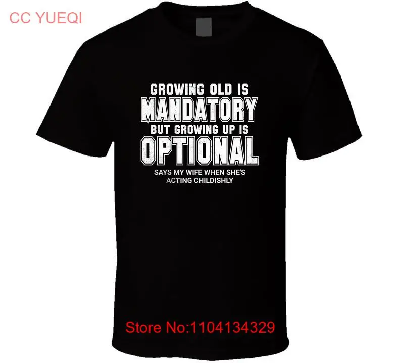 Growing Old Mandatory Up Optional Funny Husband Wife T Shirt long or short sleeves