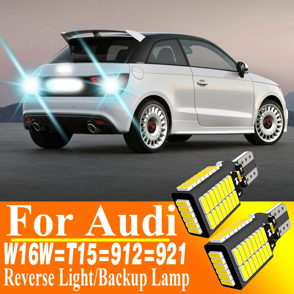 

2pcs W16W T15 921 Led Backup Light Bulb Reverse Lamp Canbus No Error For Audi A1 8X A3 8P A4 B8 B9 A5 A6 C6 C7 A8 Q2 Q3 Q5 TT 8J
