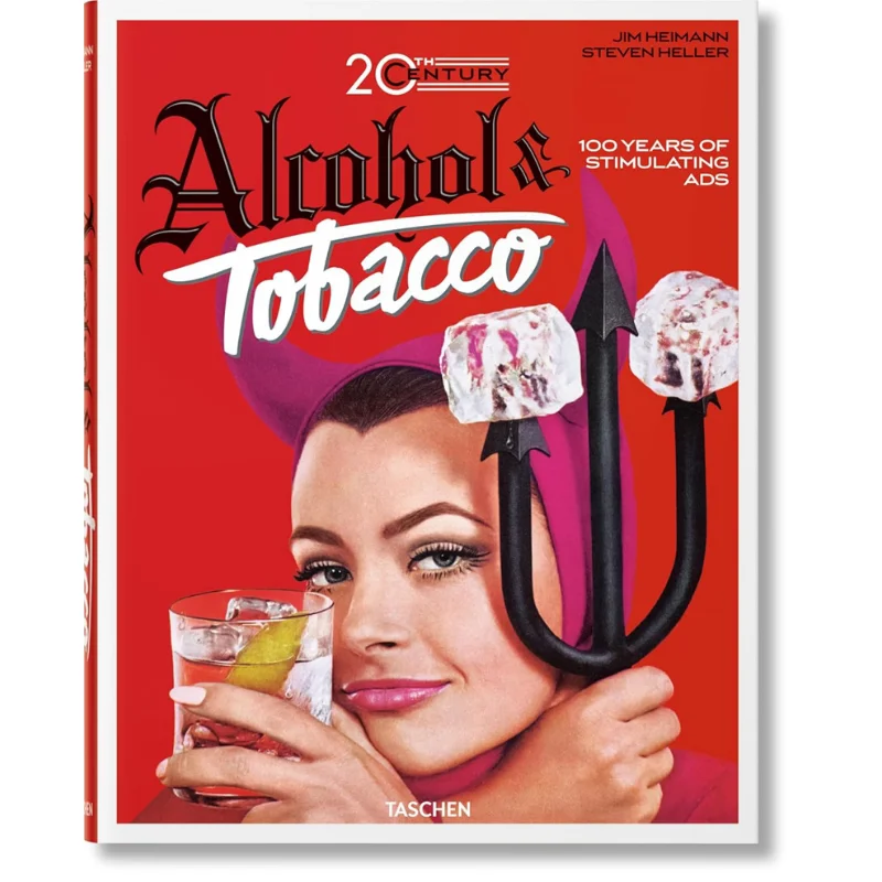 

JIM HEIMANN 20 CENTURY ALCOHOL TOBACCO Jim Heimann TASCHEN 9783836566520 Книга
