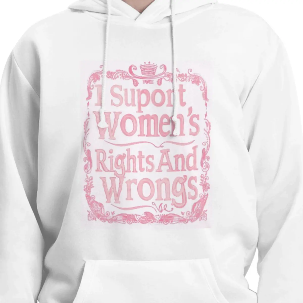 I Support Women's Rights And Wrongs Hoodies Men Women Casual Pullover Sweatshirt Hip Hop Long Sleeve Streetwear Autumn Winter