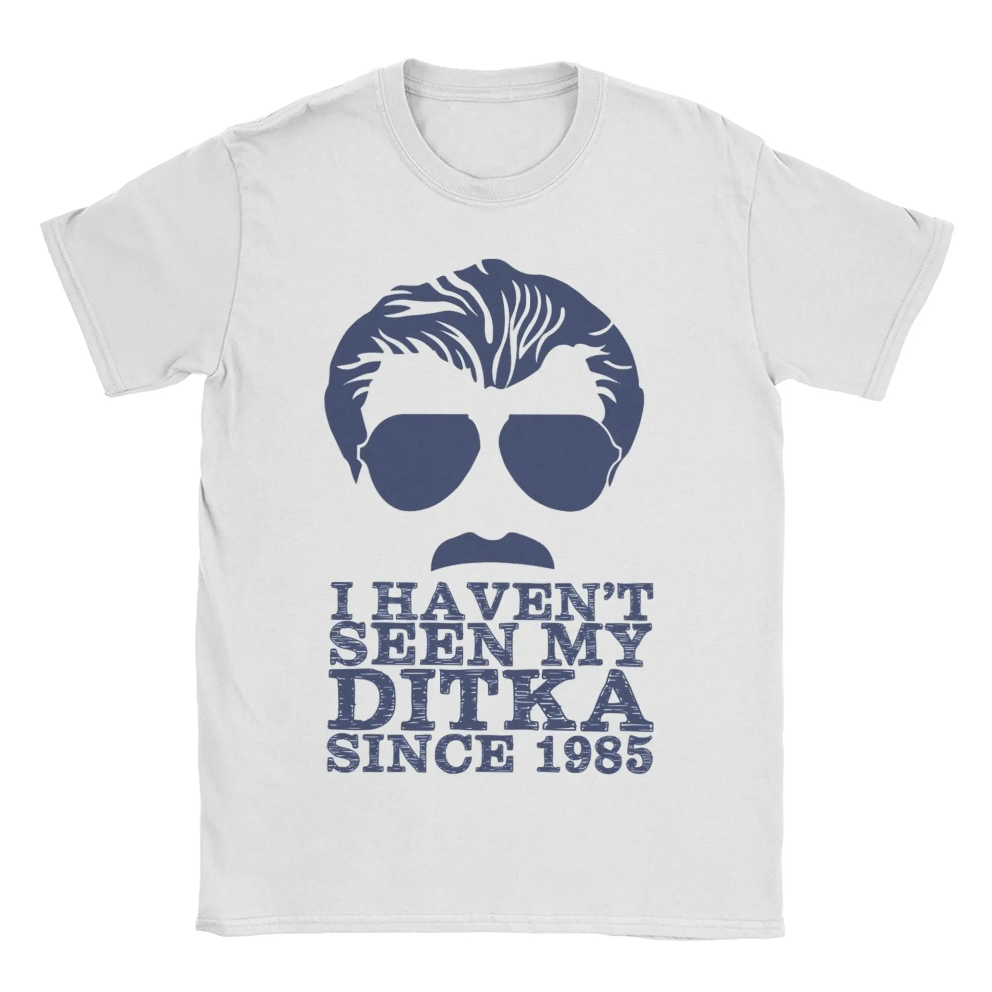 Haven’t Seen My Ditka Since 1985 Da-Coach Men Women's T Shirt  Funny Tees Short Sleeve Round Neck T-Shirt Cotton Gift Idea Tops