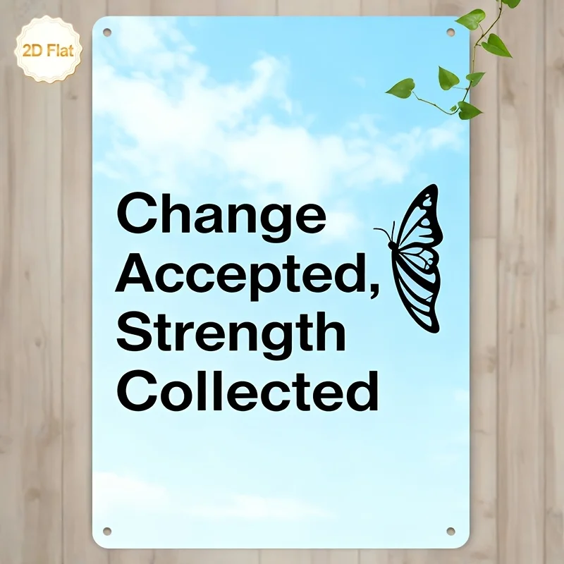 Panneau en métal aluminium 2D plat, 1 pièce, avec message motivant « Change Accepted Strength Gathered » et motif papillon, idéal pour la maison et le bureau