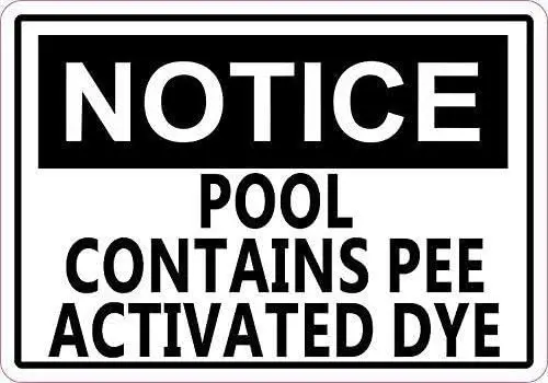 Unoopler Metal Sign Talk 8in x 12in Notice Pool Contains Pee Activated Dye Metal Sign Funny Sign Decal sign