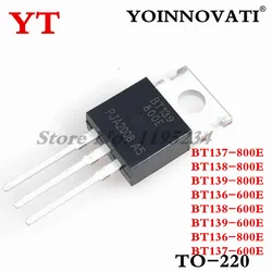 10PCS  BT136-600B BT137 BT138 BT139 BT136 BT139 BT138 BT136 800E BT137 600E