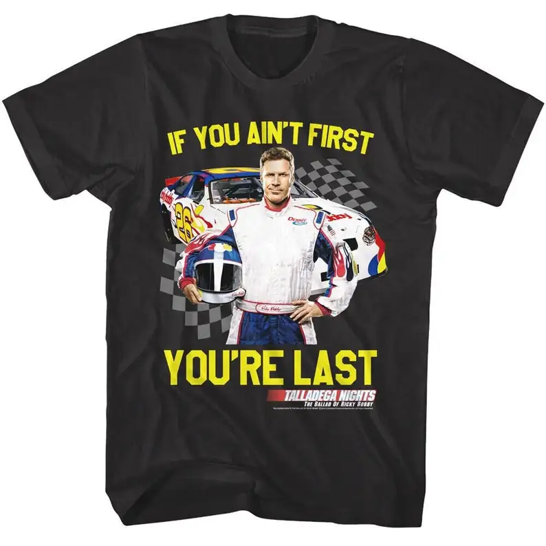 TALLADEGA NIGHTS Shirt If You Ain't First You're Last Tees