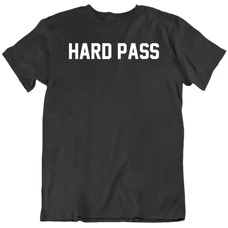 Hard Pass T Shirt
