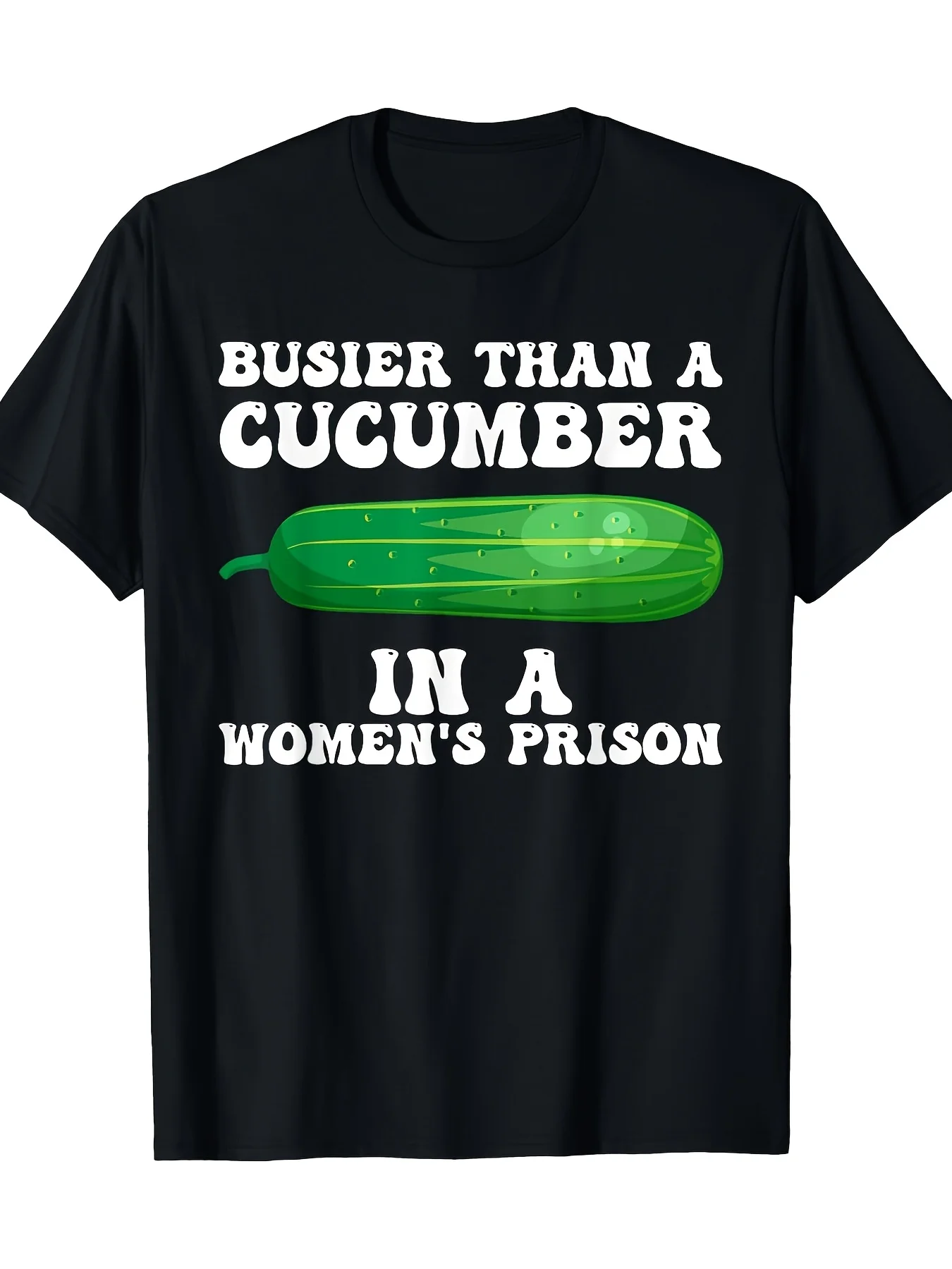 

Busier Than A Cucumber In Prison Funny Design T-Shirt200g-100%cotton