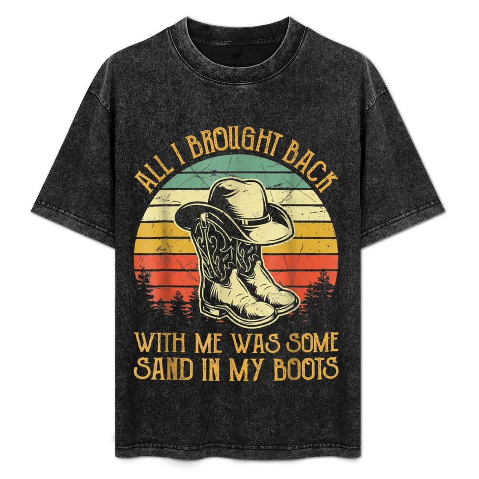 

All I Brought Back With Me Was Some Sand In My Boots T-Shirt t shirt personalised t shirts for man cotton funny T-Shirt