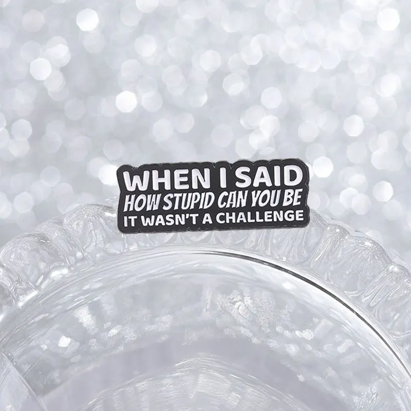 Humorous Attitude Sayings Badges Funny Snarky Quotes Enamel Pin Personality Punk Cool Phrase Text Brooch Accessories