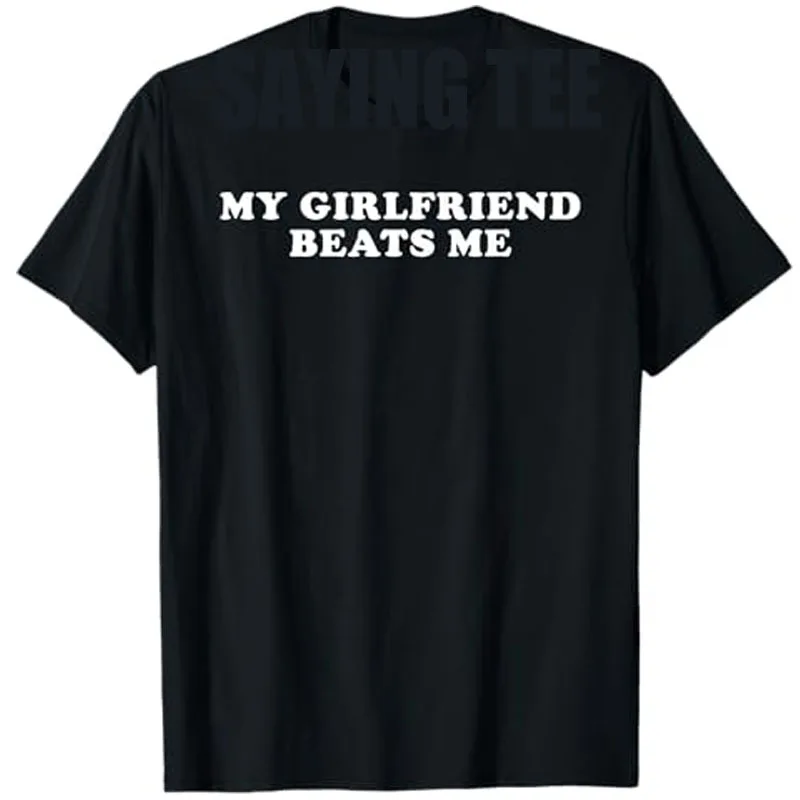 Camiseta divertida de My Girlfriend Beats Me, camiseta con estampado de letras a la moda para hombre, camiseta con diciendo sarcástico, regalo para novio, camisetas divertidas de Humor