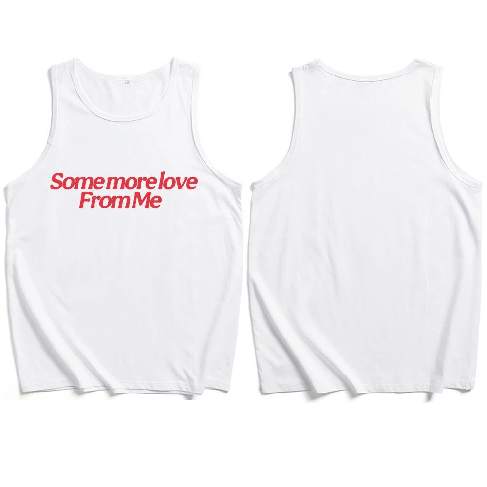 Some more love From me Tank Man Woman Crewneck Sleeveless Summer T-shirts