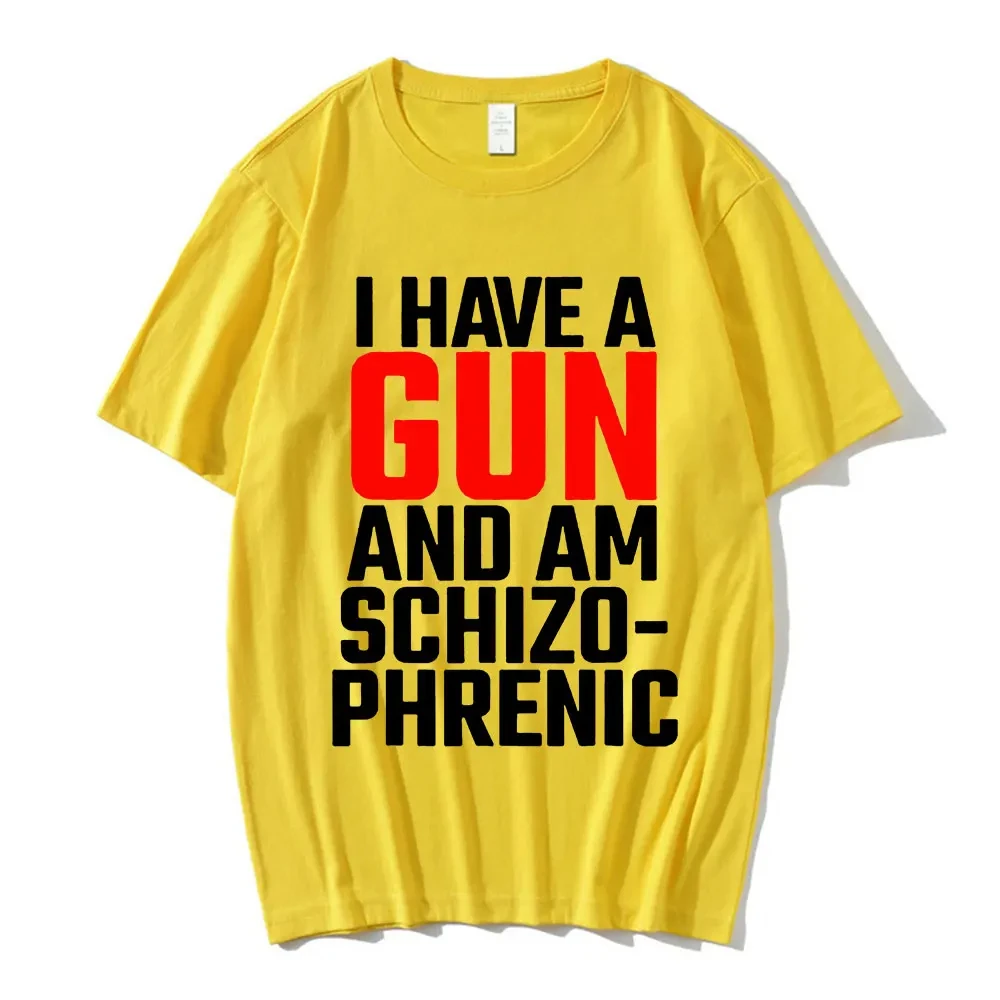 Summer Cotton T-shirt I Have A Gun and Am Schizophrenic Print T-shirt Y2k Short Sleeve Tee Shirt Unisex Street Hip Hop Clothing