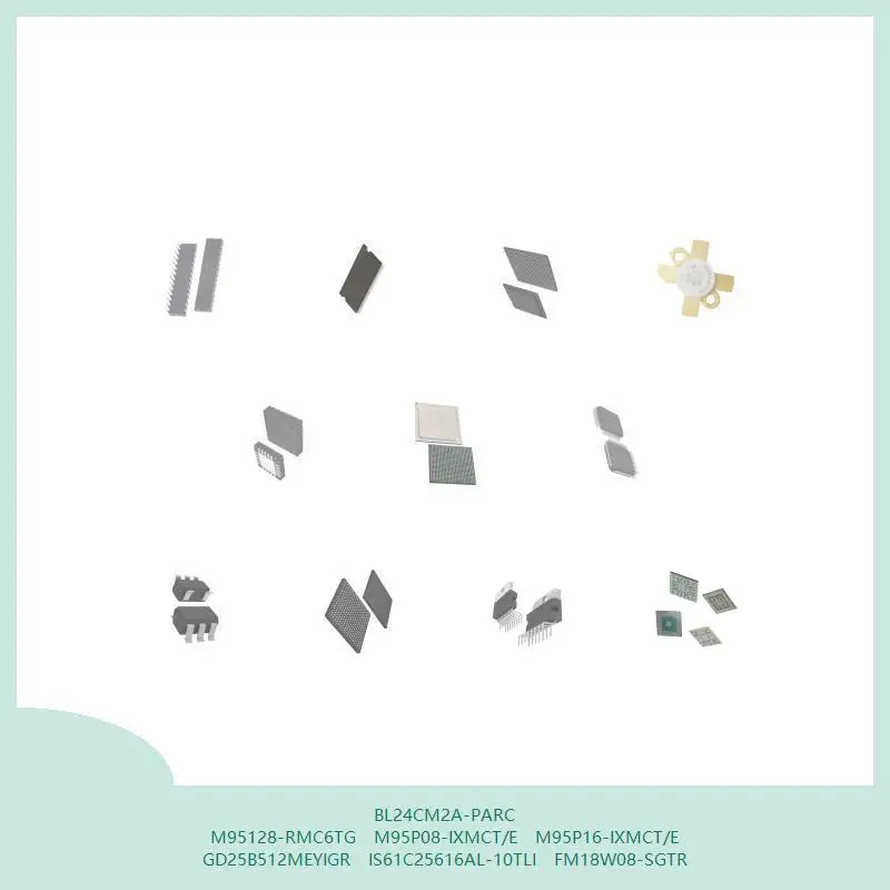 bl24cm2a-parc-m95128-rmc6tg-m95p08-ixmct-e-m95p16-ixmct-e-gd25b512meyigr-is61c25616al-10tli-fm18w08-sgtr